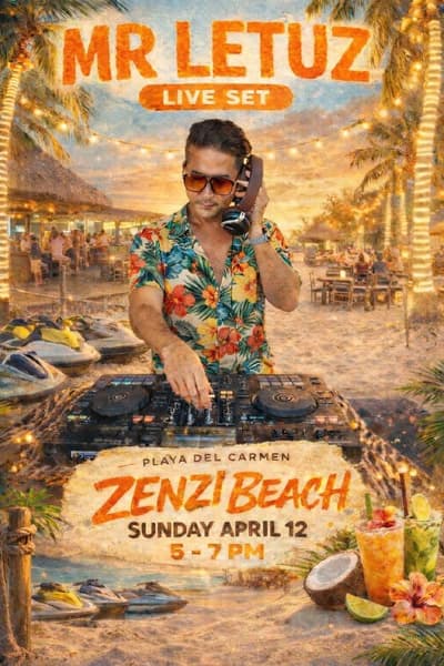 🎵 Mr Letuz (House) @ Zenzi Beach on Sunday, April 12, 2026 @ 5PM - Music Events Calendar 📍 Playa del Carmen